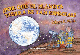 ¿POR QUÉ EL PLANETA TIERRA ES TAN ESPECIAL?