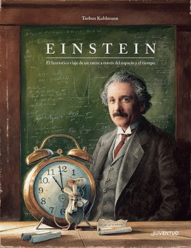 EINSTEIN - EL FANTASTICO VIAJE DE UN RATON A TRAVES DEL ESPACIO Y EL TIEMPO