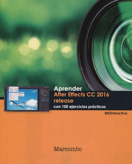 APRENDER AFTER AFFECTS CC RELEASE 2016. CON 100 EJERC. PRACTICOS