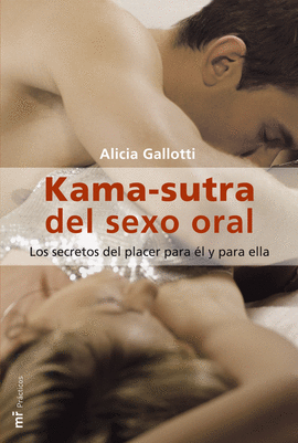 KAMA - SUTRA DEL SEXO ORAL LOS SECRETOS DEL PLACER PARA EL Y ELLA