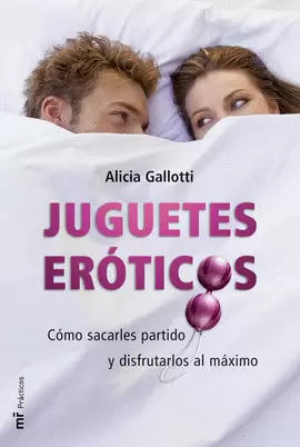 JUGUETES EROTICOS COMO SACARLES PARTIDO Y DISFRUTARLOS