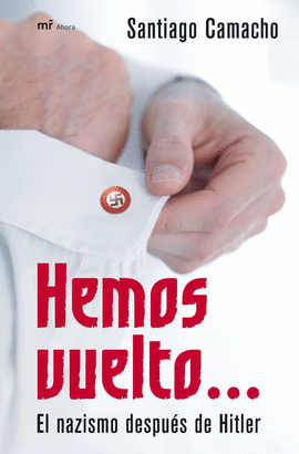 HEMOS VUELTO - EL NAZISMO DESPUES DE HITLER