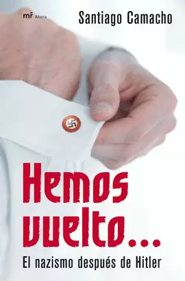 HEMOS VUELTO - EL NAZISMO DESPUES DE HITLER