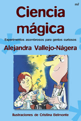 CEENCIA MAGICA - EXPERIMENTOS ASOMBROSOS PARA GENIOS CURIOSOS