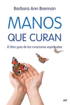 MANOS QUE CURAN - LIBRO GUIA DE LAS CURACIONES ESPIRITUALES
