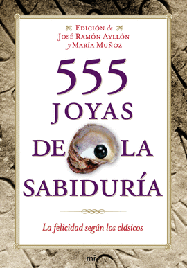 555 JOYAS DE LA SABIDURIA -  LA FELICIDAD SEGUN LOS CLASICOS