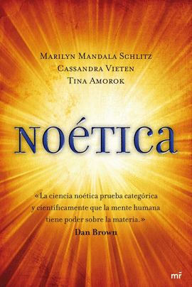 NOETICA, LA CIENCIA NOETICA PRUEBA CATEGORICA Y CIENTIFICAMENTE QUE LA MENTE HUMANA TIENE PODER SOBR