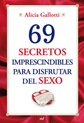 69 SECRETOS IMPRESCINDIBLES  PARA DISFRUTAR DEL SEXO