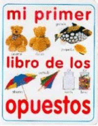 MI PRIMER LIBRO DE LOS OPUESTOS