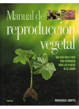 MANUAL DE REPRODUCCION VEGETAL - GUIA PARA REPRODUCIR