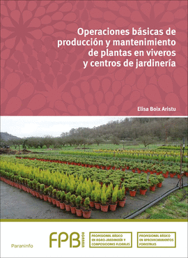 OPERACIONES BÁSICAS DE PRODUCCIÓN Y MANTENIMIENTO DE PLANTAS EN VIVEROS Y CENTRO