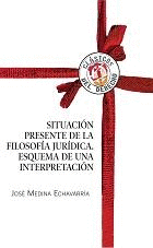 SITUACION PRESENTE DE LA FILOSOFIA JURIDICA. ESQUEMA DE UNA INTERPRETACION