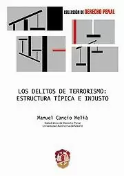 DELITOS DE TERRORISMO, LOS. ESTRUCTURA TIPICA E INJUSTO