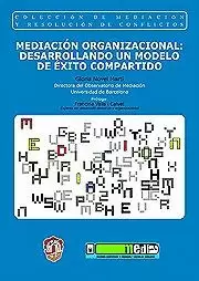 MEDIACION ORGANIZACIONAL DESARROLLANDO UN MODELO DE EXITO COMPARTIDO