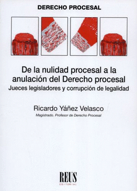DE LA NULIDAD PROCESAL A LA ANULACIÓN DEL DERECHO PROCESAL