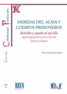 HERIDAS DEL ALMA Y CUERPOS PRISIONERO. SUICIDIO Y AYUDA AL SUICIDIO SEGÚN LA PERSPECTIVA DE UN DERECHO LIBERAL Y SOLIDARIO