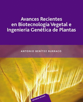 AVANCES RECIENTES EN BIOTECNOLOGIA VEGETAL E INGENIERIA GENETICA DE PLANTAS