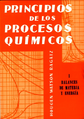PRINCIPIOS DE LOS PROCESOS QUIMICOS VOL. I BANCES DE MATERIA Y ENERGIA
