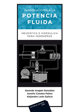 INTRODUCCIÓN A LA POTENCIA FLUIDA. NEUMÁTICA E HIDRÁULICA PARA INGENIEROS.2014.