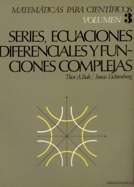MATEMÁTICAS PARA CIENTÍFICOS. VOL. III. SERIES, ECUACIONES DIFERENCIALES  Y FUNCIONES COMPLEJAS.