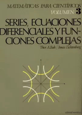 MATEMÁTICAS PARA CIENTÍFICOS. VOL. III. SERIES, ECUACIONES DIFERENCIALES  Y FUNCIONES COMPLEJAS.