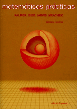 MATEMÁTICAS PRÁCTICAS . ARITMÉTICA, ÁLGEBRA ,GEOMETRÍA, TRIGONOMETRÍA  Y REGLA DE CÁLCULO . 2A ED. 1