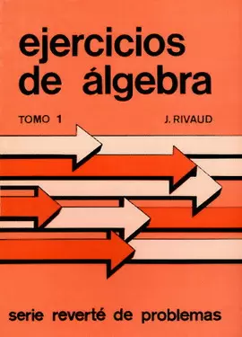 EJERCICIOS DE ÁLGEBRA. VOL. I. COMPLEJOS Y ESTRUCTURAS FUNDAMENTALES.    1981