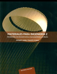MATERIALES PARA INGENIERÍA 2. INTRODUCCIÓN A LA MICROESTRUCTURA, EL PROCESAMIENTO Y EL DISEÑO. 2009.