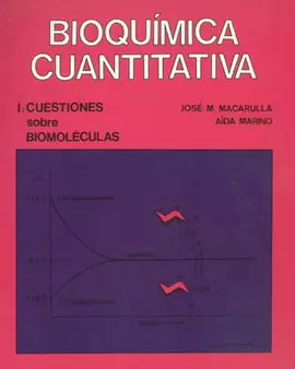 BIOQUÍMICA CUANTITATIVA. VOL. I. CUESTIONES SOBRE BIOMOLECULAS.   1988