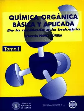 QUÍMICA ORGÁNICA BÁSICA Y APLICADA. DE LA MOLÉCULA A LA INDUSTRIA. TOMO I.    1996