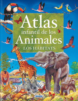 ATLAS INFANTIL DE LOS ANIMALES. LOS HÁBITATS
