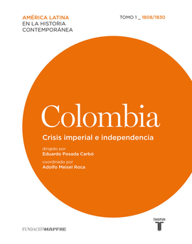 COLOMBIA TOMO 1 (1808-1830) - CRISIS IMPERIAL E INDEPENDENCIA