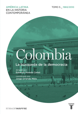 COLOMBIA TOMO 5 (1960-2010) - LA BÚSQUEDA DE LA DEMOCRACIA