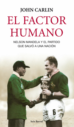 FACTOR HUMANO, EL - NELSON MANDELA Y EL PARTIDO QUE SALVO A UNA NACION