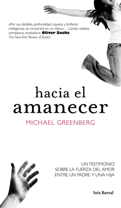 HACIA EL AMANECER - UN TESTIMONIO SOBRE LA FUERZA DEL AMOR ENTRE UN PADRE Y UNA HIJA