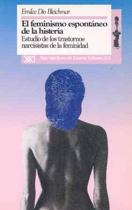 FEMINISMO ESPONTANEO DE LA HISTERIA, EL