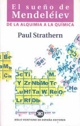 SUEÑO DE MENDELEIEV, EL, DE LA ALQUIMIA A LA QUIMICA