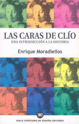 CARAS DE CLIO, LAS - UNA INTRODUCCION A LA HISTORIA