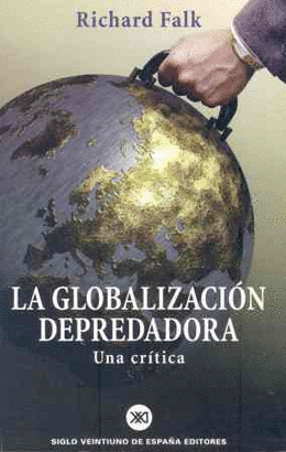 GLOBALIZACION DEPREDADORA, LA - UNA CRITICA