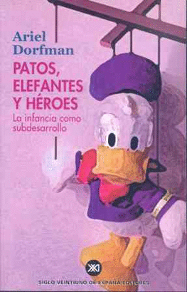 PATOS, ELEFANTES Y HEROES LA INFANCIA COMO DESARROLLO