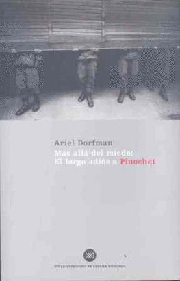 MAS ALLA DEL MIEDO: EL LARGO ADIOS A PINOCHET