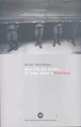 MAS ALLA DEL MIEDO: EL LARGO ADIOS A PINOCHET