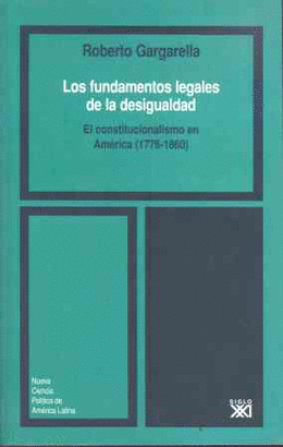 FUNDAMENTOS LEGALES DE LA DESIGUALDAD. EL CONSTITUCIONALISMO EN AMERICA (1776-1860), LOS