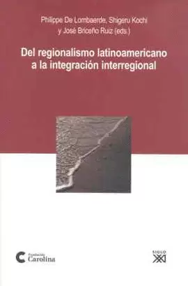 DEL REGIONALISMO LATINOAMERICANO A LA INTEGRACION INTERREGIONAL