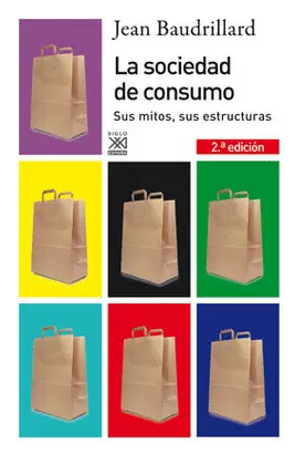 SOCIEDAD DE CONSUMO, LA - SUS MITOS, SUSU ESTRUCTURAS