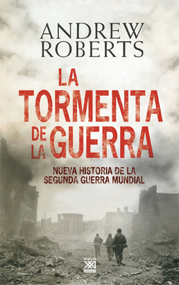 TORMENTA DE LA GUERRA, LA - NUEVA HISTORIA DE LA SEGUNDA GUERRA MUNDIAL