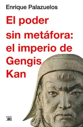 PODER SIN METAFORA. EL IMPERIO DE GENGIS KAN, EL