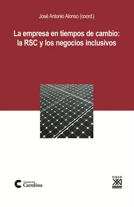 EMPRESA EN TIEMPOS DE CAMBIO: LA RSC Y LOS NEGOCIOS INCLUSIVOS, LA