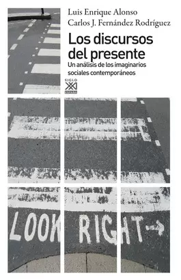 DISCURSOS DEL PRESENTE. UN ANALISIS DE LOS IMAGINARIOS SOCIALES CONTEMPORANEOS, LOS