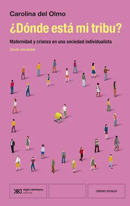 ¿DÓNDE ESTÁ MI TRIBU? MATERNIDAD Y CRIANZA EN UNA SOCIEDAD INDIVIDUALISTA